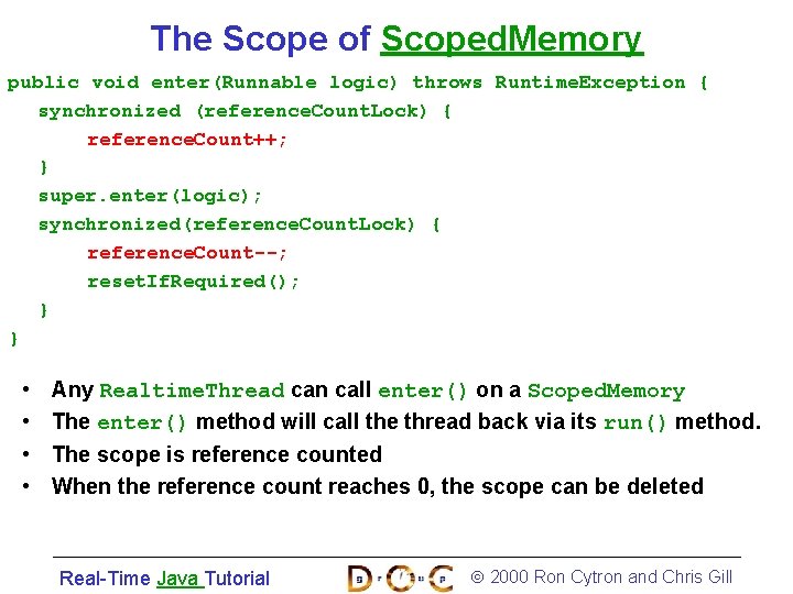 The Scope of Scoped. Memory public void enter(Runnable logic) throws Runtime. Exception { synchronized