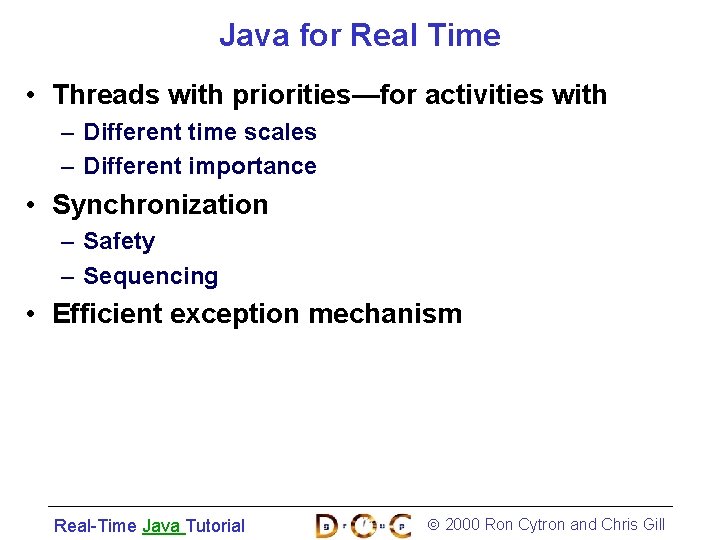 Java for Real Time • Threads with priorities—for activities with – Different time scales