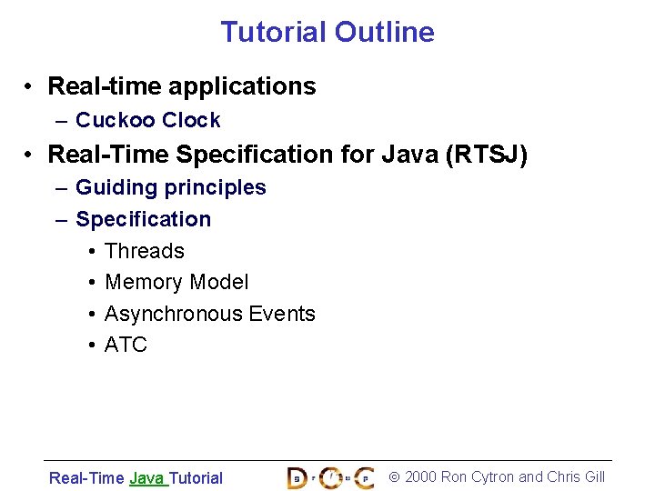 Tutorial Outline • Real-time applications – Cuckoo Clock • Real-Time Specification for Java (RTSJ)