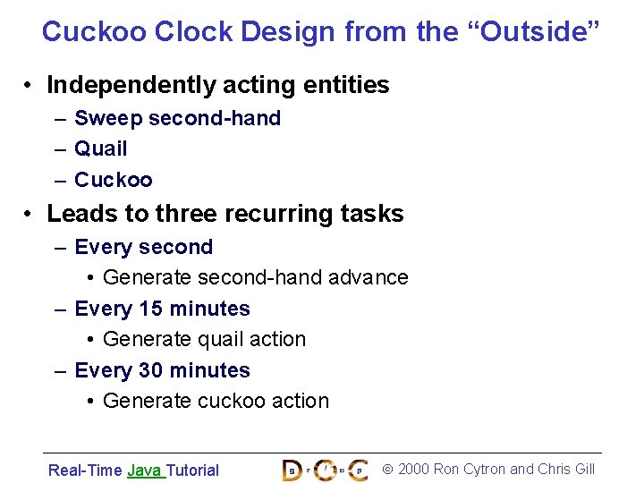 Cuckoo Clock Design from the “Outside” • Independently acting entities – Sweep second-hand –