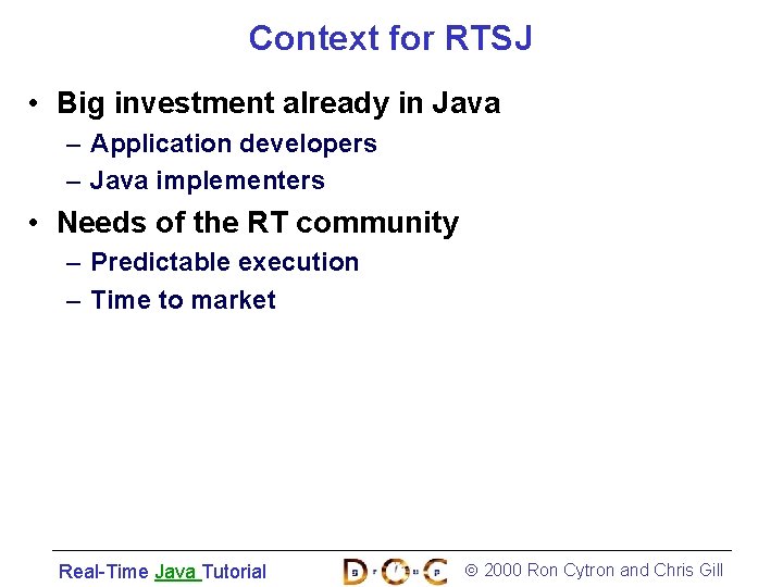 Context for RTSJ • Big investment already in Java – Application developers – Java