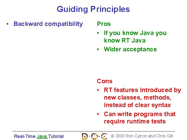 Guiding Principles • Backward compatibility Pros • If you know Java you know RT