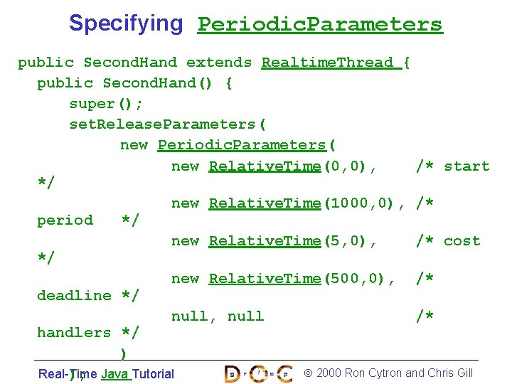 Specifying Periodic. Parameters public Second. Hand extends Realtime. Thread { public Second. Hand() {