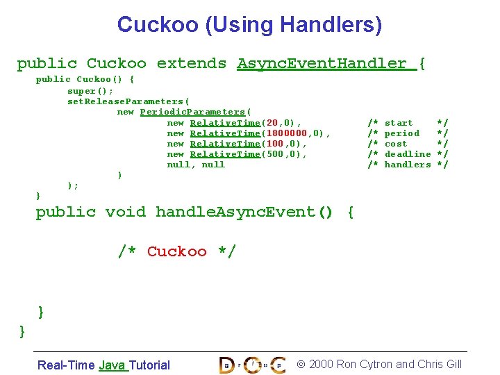 Cuckoo (Using Handlers) public Cuckoo extends Async. Event. Handler { public Cuckoo() { super();
