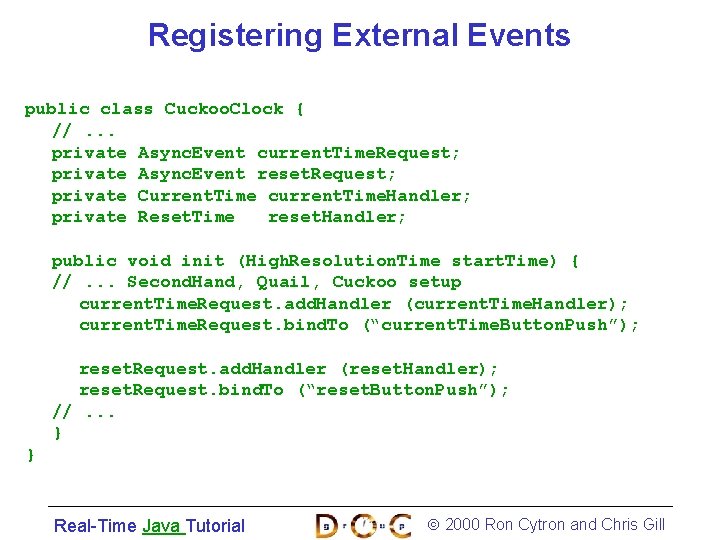 Registering External Events public class Cuckoo. Clock { //. . . private Async. Event