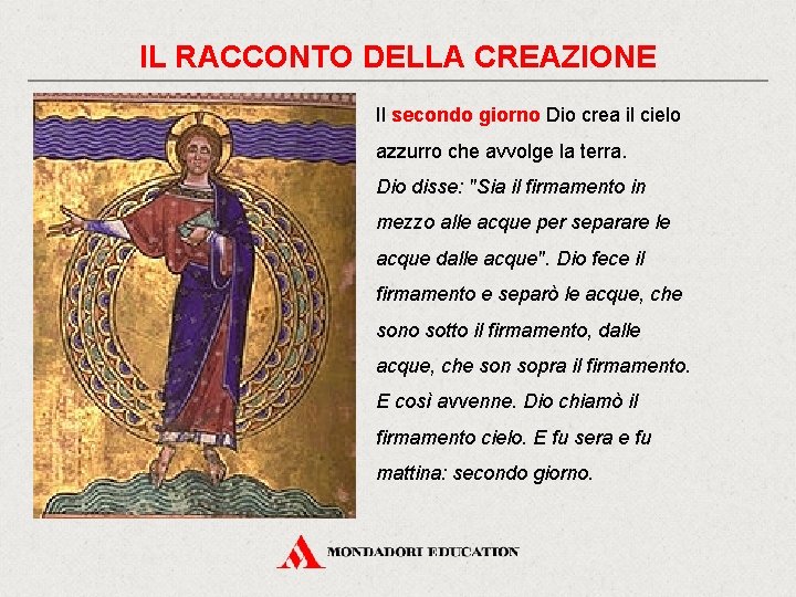 IL RACCONTO DELLA CREAZIONE Il secondo giorno Dio crea il cielo azzurro che avvolge