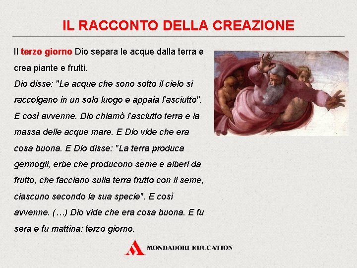 IL RACCONTO DELLA CREAZIONE Il terzo giorno Dio separa le acque dalla terra e