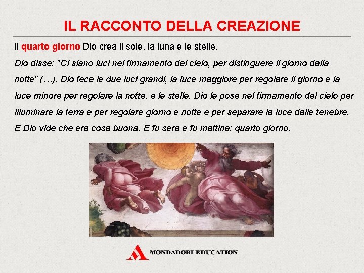 IL RACCONTO DELLA CREAZIONE Il quarto giorno Dio crea il sole, la luna e