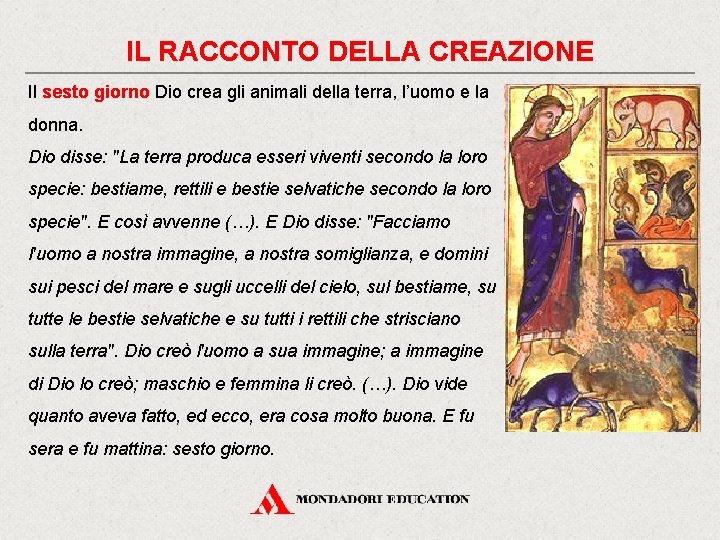 IL RACCONTO DELLA CREAZIONE Il sesto giorno Dio crea gli animali della terra, l’uomo