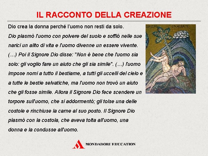IL RACCONTO DELLA CREAZIONE Dio crea la donna perché l’uomo non resti da solo.
