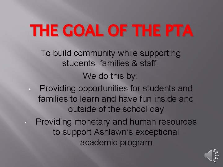 THE GOAL OF THE PTA • • To build community while supporting students, families