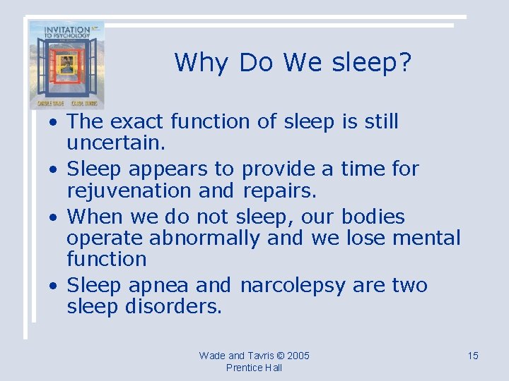 Why Do We sleep? • The exact function of sleep is still uncertain. •