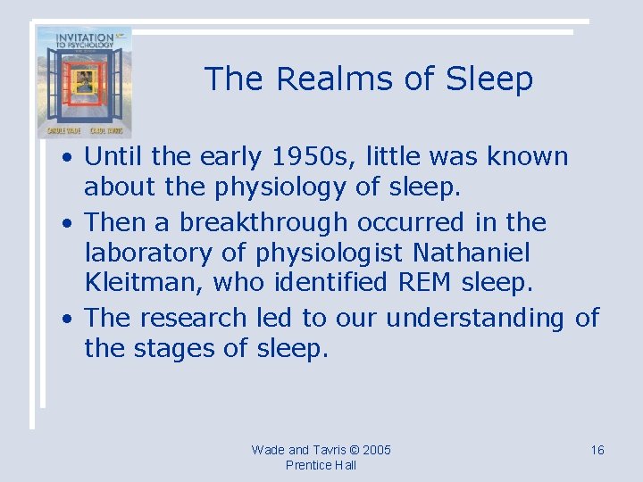 The Realms of Sleep • Until the early 1950 s, little was known about