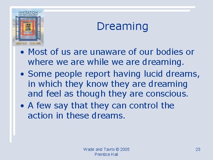 Dreaming • Most of us are unaware of our bodies or where we are