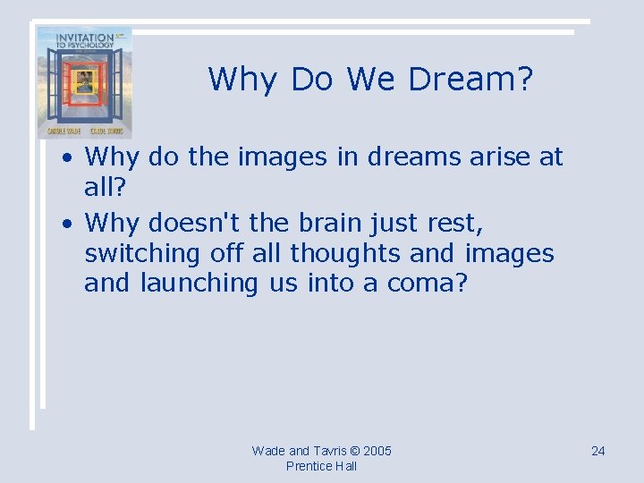 Why Do We Dream? • Why do the images in dreams arise at all?