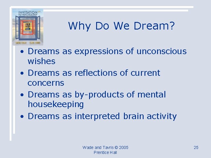 Why Do We Dream? • Dreams as expressions of unconscious wishes • Dreams as