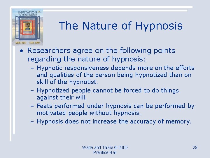 The Nature of Hypnosis • Researchers agree on the following points regarding the nature