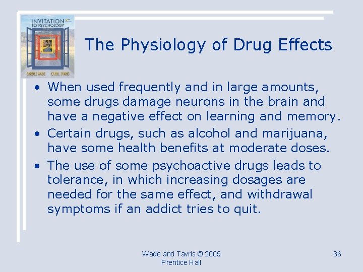 The Physiology of Drug Effects • When used frequently and in large amounts, some