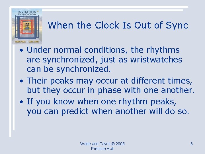 When the Clock Is Out of Sync • Under normal conditions, the rhythms are