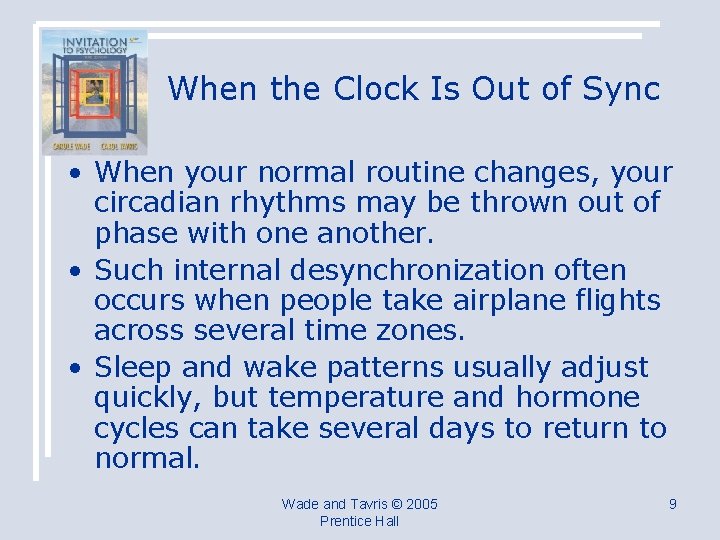 When the Clock Is Out of Sync • When your normal routine changes, your