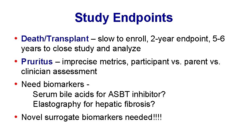 Study Endpoints • Death/Transplant – slow to enroll, 2 -year endpoint, 5 -6 years