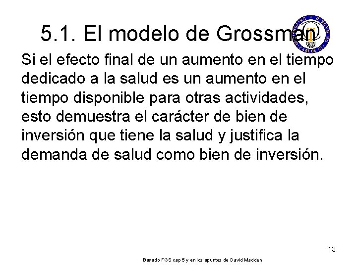 5. 1. El modelo de Grossman Si el efecto final de un aumento en 5. 1. El modelo de Grossman Si el efecto final de un aumento en