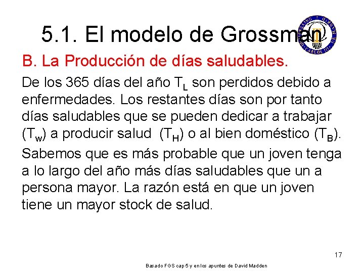 5. 1. El modelo de Grossman B. La Producción de días saludables. De los 5. 1. El modelo de Grossman B. La Producción de días saludables. De los