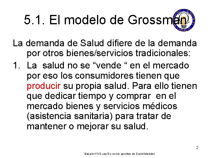 5. 1. El modelo de Grossman La demanda de Salud difiere de la demanda 5. 1. El modelo de Grossman La demanda de Salud difiere de la demanda