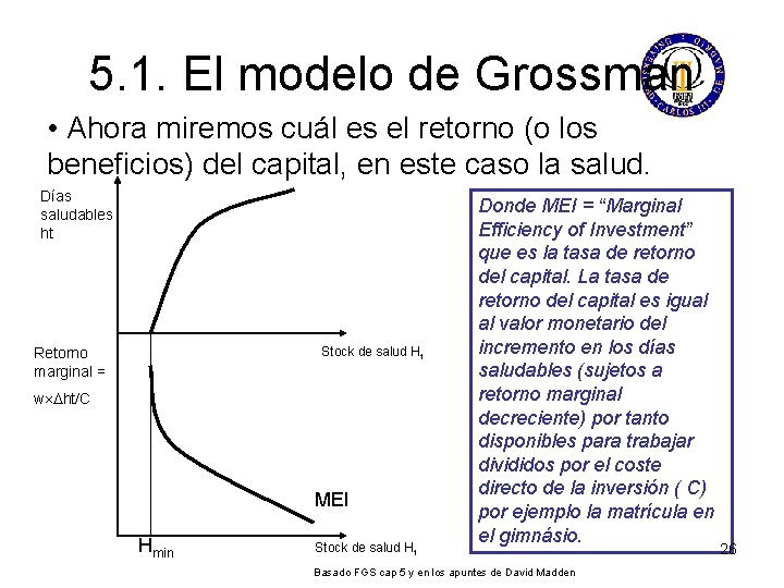 5. 1. El modelo de Grossman • Ahora miremos cuál es el retorno (o 5. 1. El modelo de Grossman • Ahora miremos cuál es el retorno (o