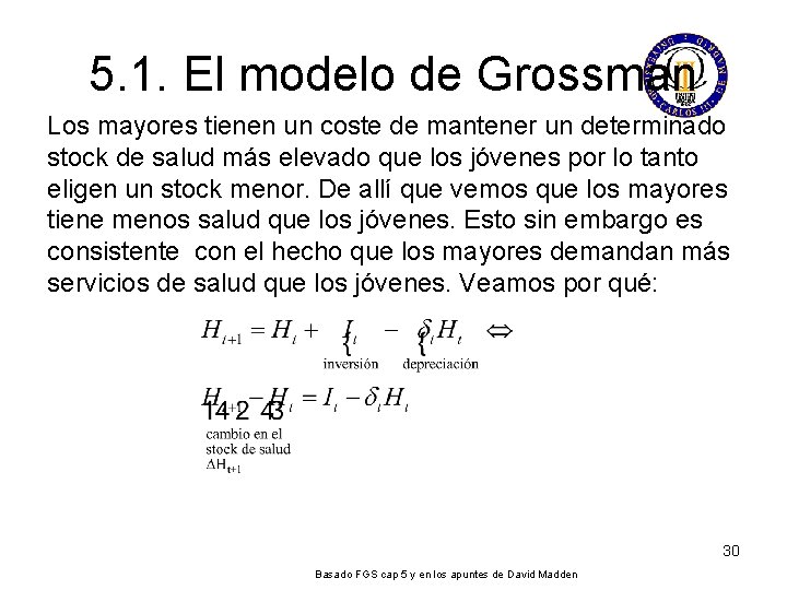 5. 1. El modelo de Grossman Los mayores tienen un coste de mantener un 5. 1. El modelo de Grossman Los mayores tienen un coste de mantener un