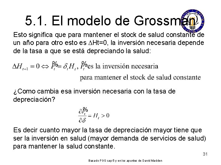5. 1. El modelo de Grossman Esto significa que para mantener el stock de 5. 1. El modelo de Grossman Esto significa que para mantener el stock de