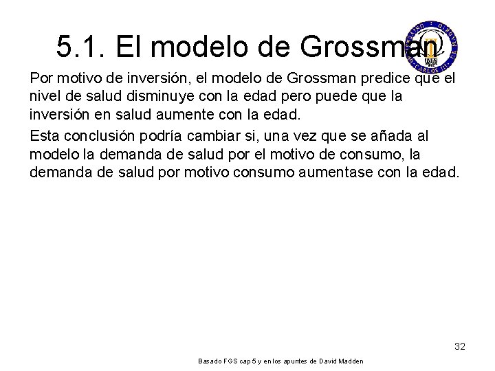 5. 1. El modelo de Grossman Por motivo de inversión, el modelo de Grossman 5. 1. El modelo de Grossman Por motivo de inversión, el modelo de Grossman