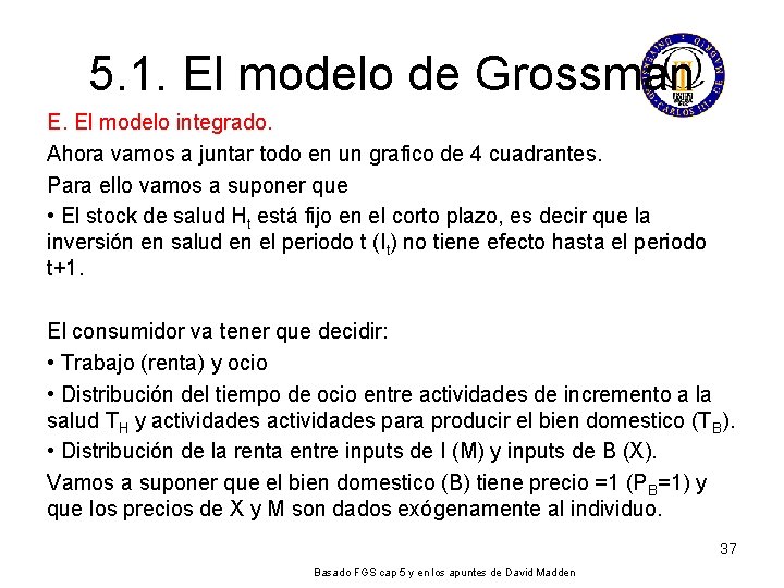5. 1. El modelo de Grossman E. El modelo integrado. Ahora vamos a juntar 5. 1. El modelo de Grossman E. El modelo integrado. Ahora vamos a juntar
