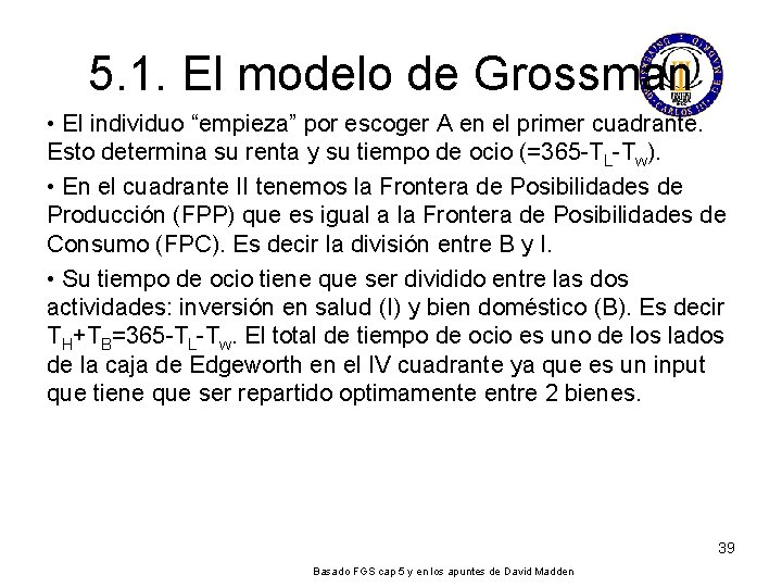 5. 1. El modelo de Grossman • El individuo “empieza” por escoger A en 5. 1. El modelo de Grossman • El individuo “empieza” por escoger A en