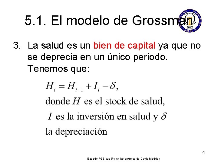 5. 1. El modelo de Grossman 3. La salud es un bien de capital 5. 1. El modelo de Grossman 3. La salud es un bien de capital