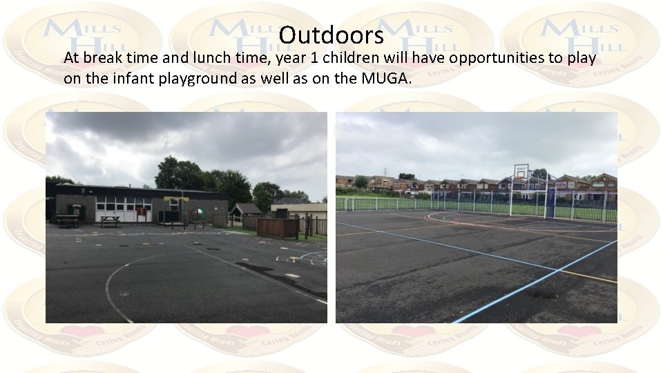 Outdoors At break time and lunch time, year 1 children will have opportunities to