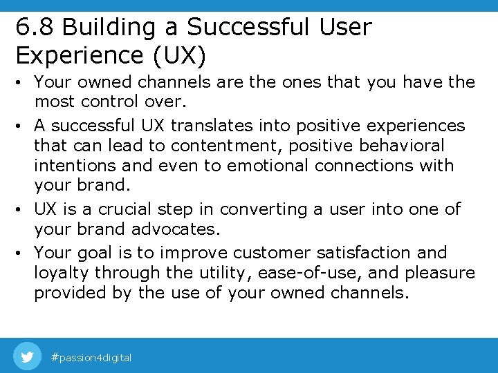6. 8 Building a Successful User Experience (UX) • Your owned channels are the 6. 8 Building a Successful User Experience (UX) • Your owned channels are the
