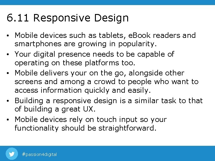 6. 11 Responsive Design • Mobile devices such as tablets, e. Book readers and 6. 11 Responsive Design • Mobile devices such as tablets, e. Book readers and