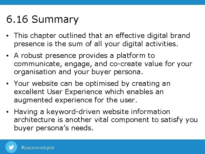 6. 16 Summary • This chapter outlined that an effective digital brand presence is 6. 16 Summary • This chapter outlined that an effective digital brand presence is