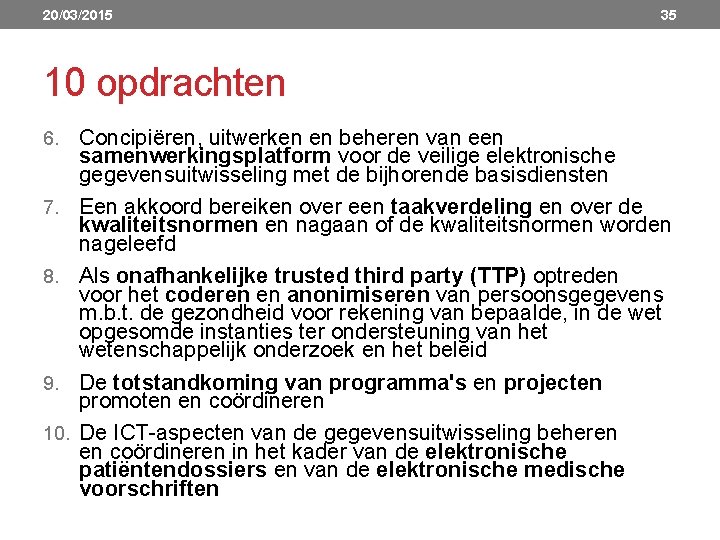 20/03/2015 35 10 opdrachten 6. 7. 8. 9. 10. Concipiëren, uitwerken en beheren van