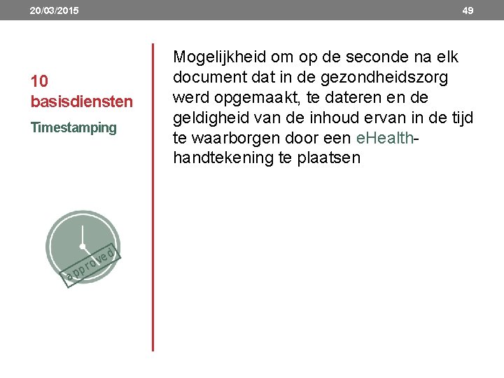 20/03/2015 10 basisdiensten Timestamping 49 Mogelijkheid om op de seconde na elk document dat