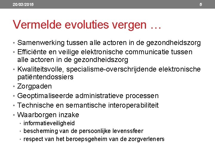 20/03/2015 5 Vermelde evoluties vergen … • Samenwerking tussen alle actoren in de gezondheidszorg