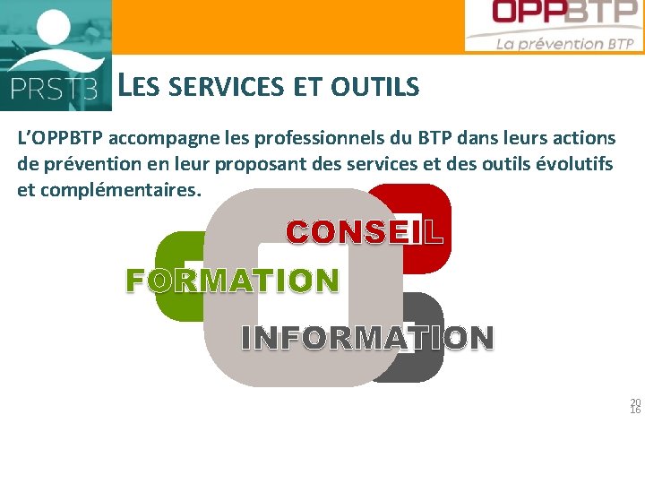 Intervention XXX Diapo 5 LES SERVICES ET OUTILS L’OPPBTP accompagne les professionnels du BTP Intervention XXX Diapo 5 LES SERVICES ET OUTILS L’OPPBTP accompagne les professionnels du BTP
