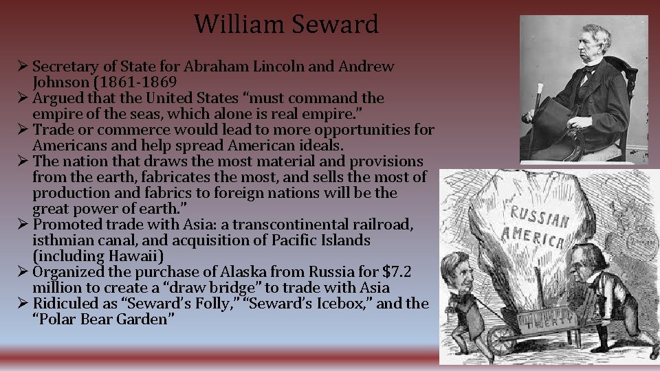 William Seward Secretary of State for Abraham Lincoln and Andrew Johnson (1861 -1869 Argued