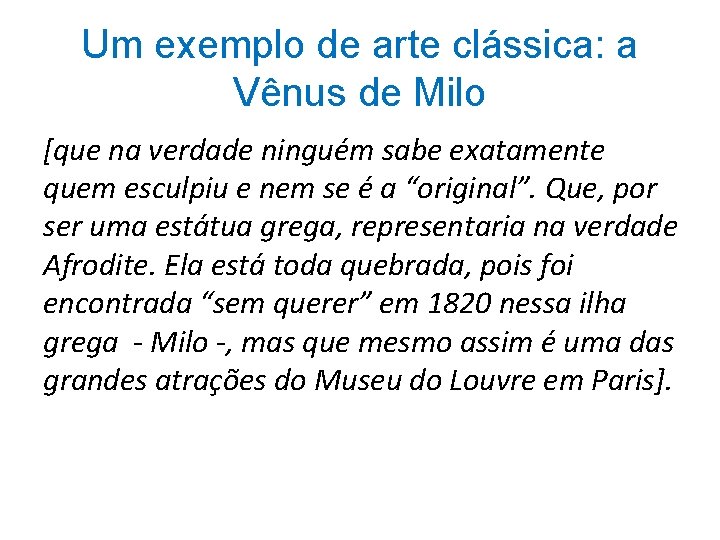 Um exemplo de arte clássica: a Vênus de Milo [que na verdade ninguém sabe