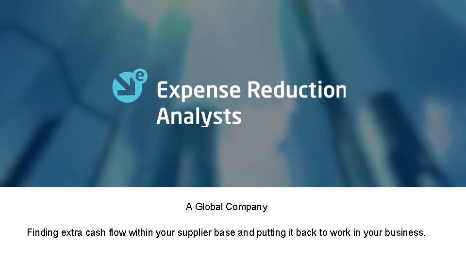 Expense Reduction Analysts A Global Company Finding extra cash flow within your supplier base