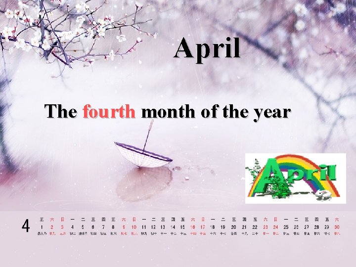 April The fourth month of the year 