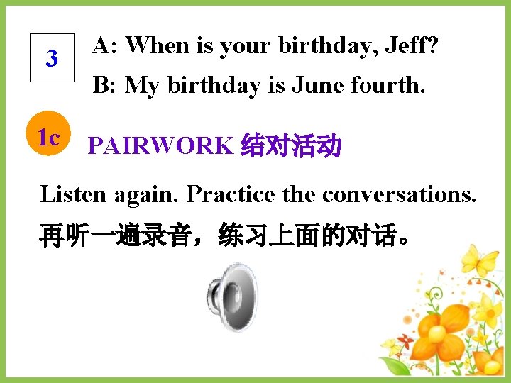 3 1 c A: When is your birthday, Jeff? B: My birthday is June