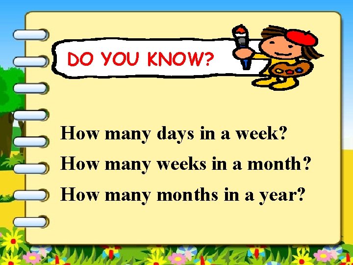 DO YOU KNOW? How many days in a week? How many weeks in a