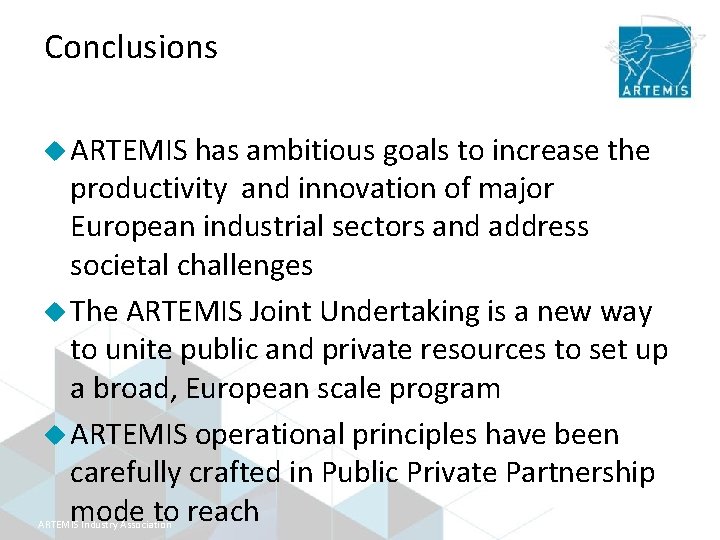 Conclusions u ARTEMIS has ambitious goals to increase the productivity and innovation of major